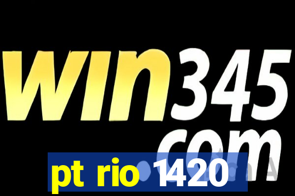 pt rio 1420